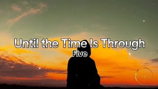 Until The Time Is Through - Five (Lyric Video)