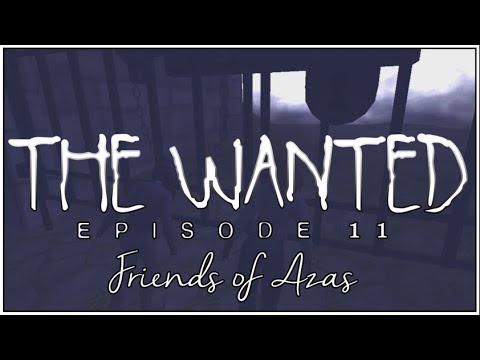 THE WANTED - Episode 11 "Friends of Azas"