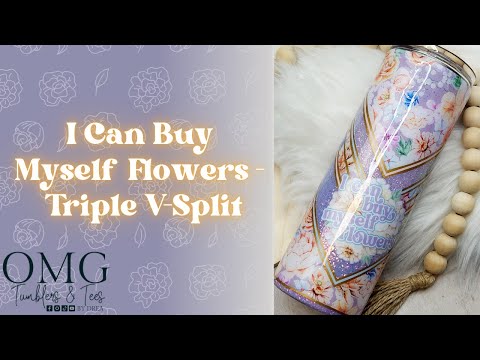 I CAN BUY MYSELF FLOWERS - TRIPLE V-SPLIT TUMBLER