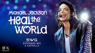 HEAL THE WORLD (SWG Extended Mix A Cappella) - MICHAEL JACKSON (Dangerous)
