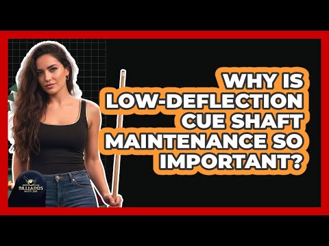 Why Is Low-deflection Cue Shaft Maintenance So Important? - Billiards Hustlers