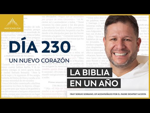 Día 230: Un nuevo corazón — La Biblia en un Año (con Fray Sergio Serrano, OP)