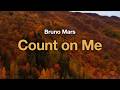 Bruno Mars Count On Me Lyrics