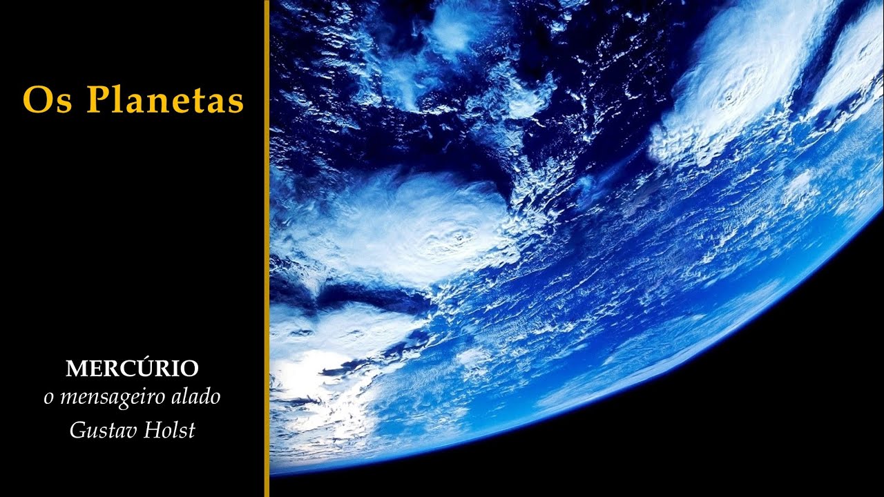 Os Planetas: Mercurio, o mensageiro alado - Gustav Holst