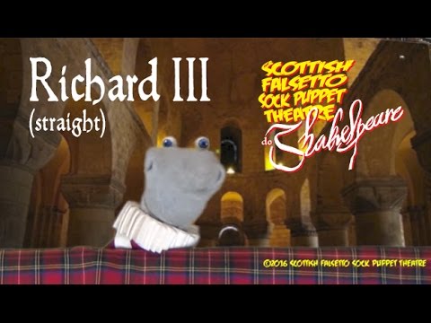 Richard III (straight) - Scottish Falsetto Sock Puppet Theatre