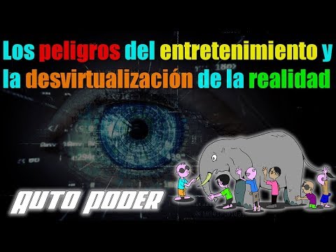 Los peligros del entretenimiento y la desvirtualización de la realidad