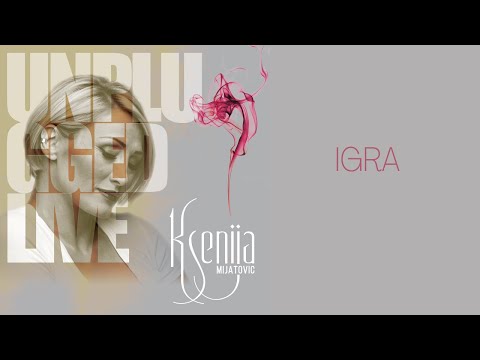 KSENIJA MIJATOVIĆ  IGRA - LIVE UNPLUGGED
