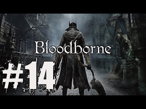 Bloodborne Walkthrough Part 14: Prepare to Cry Gameplay Lets Play Review