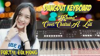 Download lagu Dangdut Keyboard - Khana Cover Chairull A.  Luli || Top Electone 2020 mp3