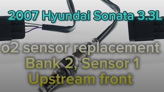 2007 Hyundai Sonata 3.3L o2 Sensor REPLACEMENT Bank 2 Sensor 1, Upstream Front