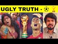 UGLY TRUTH FIFA World Cup Qatar 2022 Tamil Madan Gowri MG