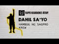 Dahil Sa'yo - Hambog ng Sagpro Krew (Karaoke)