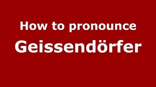 How to pronounce Geissendörfer