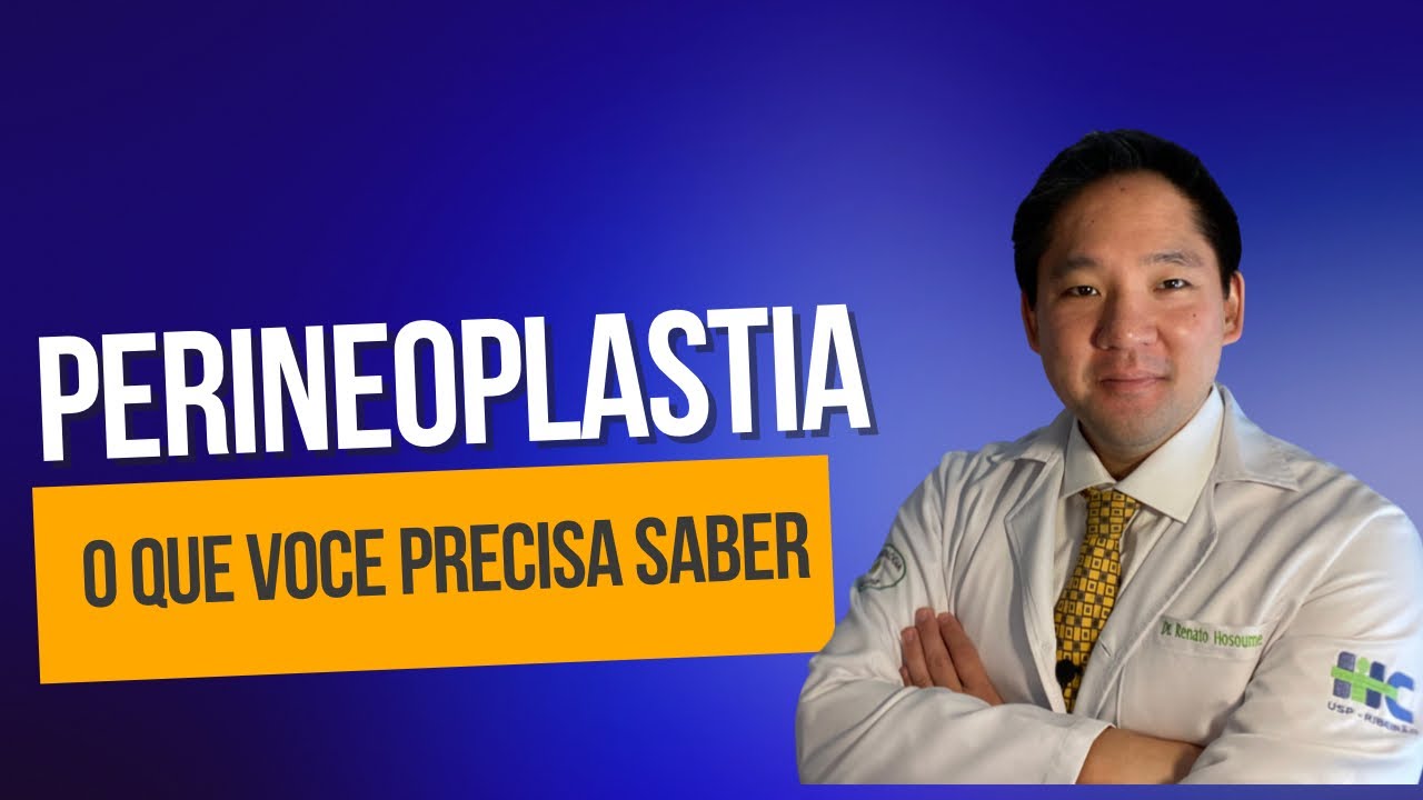 PERINEOPLASTIA: QUAIS OS CUIDADOS ANTES E DEPOIS DA CIRURGIA - DR RENATO HOSOUME