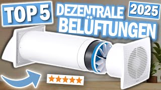 DEZENTRALE WOHNRAUMLÜFTUNGEN: Die 5 Besten Modelle 2025!