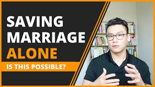 Save Your Marriage Alone: How to Artfully Reconcile A Marriage