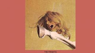 You Are Going to Hate This - The Frights