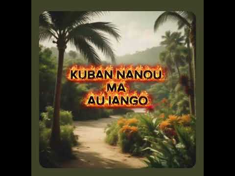Kuban NANOU ma au iango (AI MUSIC)