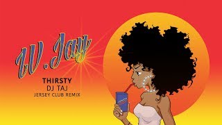 IVJay - Thirsty (DJ Taj Jersey Club Remix) [Official Audio]