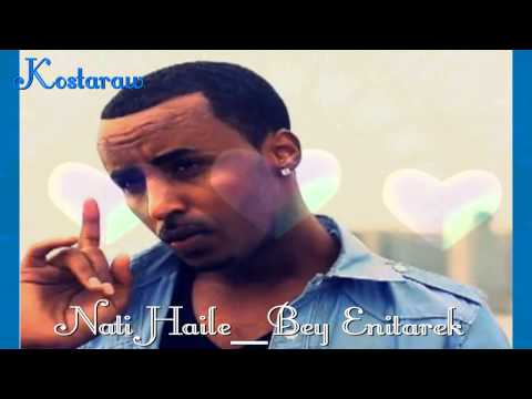 Nati Haile New Ethiopian Music 2011 - Bey Enitarek