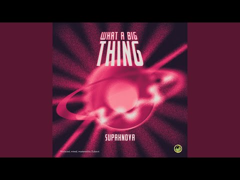 What a big Thing (feat. Supahnova) (Dubzoic Remix)
