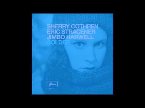 Sherry Cothren, Eric Stracener, & Jimbo Harwell: Colder