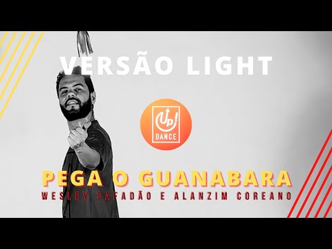 Pega o Guanabara - Wesley Safadão e Alanzim Coreano - Versão Light - Up! Dance