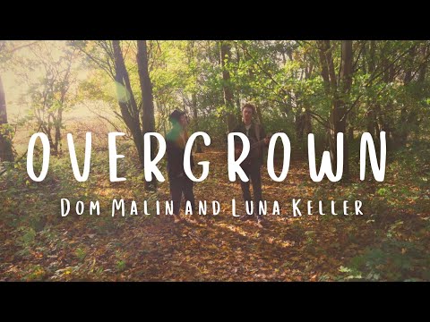 Dom Malin and Luna Keller - Overgrown (Official Music Video)