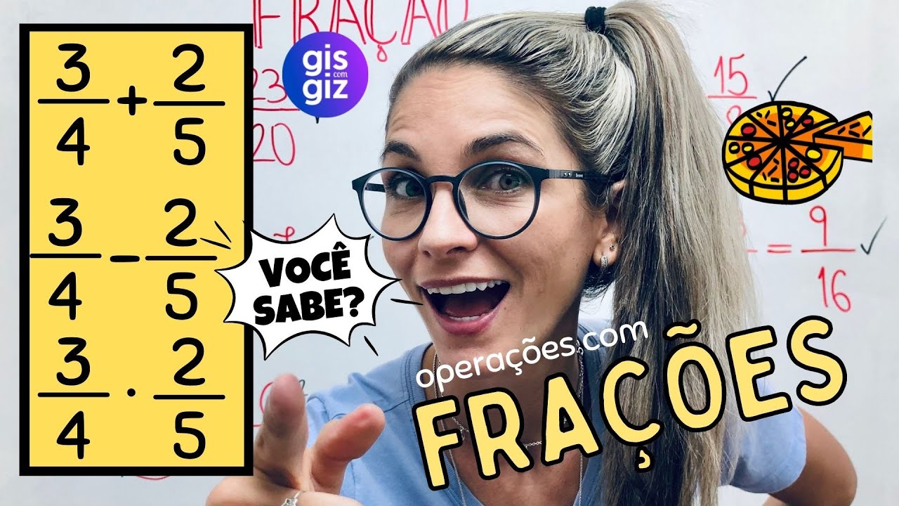 OPERAÇÕES COM FRAÇÕES | - VOCÊ SABE?  \Prof.Gis