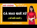 Cà Mau quê xứ | Ngữ văn 11 - Kết nối tri thức