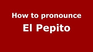 How to pronounce El Pepito