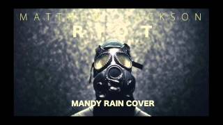 Matthew Jackson- Riot (Mandy Rain Cover)