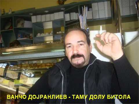 VANCO DOJRANLIEV - TAMU DOLU BITOLA.avi