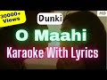 Dunki - O Maahi Karaoke with Lyrics | Arijit Singh | O Maahi Instrumental