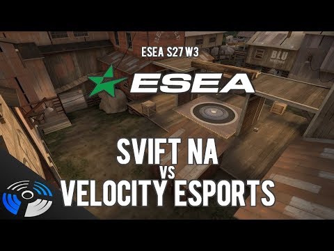 ESEA S27 W3: SVIFT NA vs. Velocity eSports
