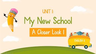 Unit 1: My new school - A closer look 1 - English 6 [OLM.VN]