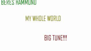 BERES HAMMOND - MY WHOLE WORLD