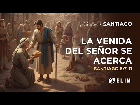 La venida del Señor se acerca | Santiago 5:7-11 | Estudio Bíblico