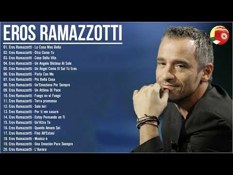 Eros Ramazzotti Grandes Exitos Mix - eros ramazzotti exitos sus mejores canciones