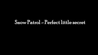 Snow Patrol - Perfect Little Secret
