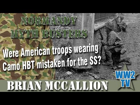 Normandy Myth Busters - Were American Troops wearing Camo HBT mistaken for the SS?
