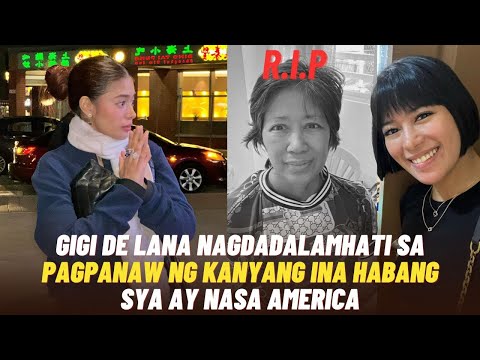 Gigi De Lana LABIS na NAGDADALAMHATI sa PAGPANAW ng INA habang sya ay nasa AMERICA!!