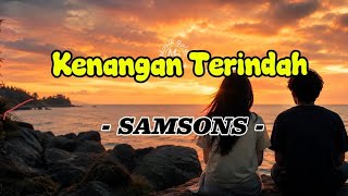 Download lagu SAMSONS  - Kenangan Terindah (Lirik lagu) mp3