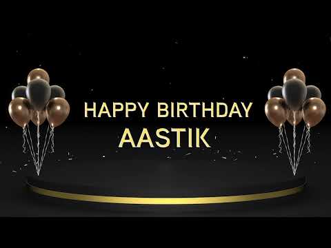 Wish you a very Happy Birthday Aastik