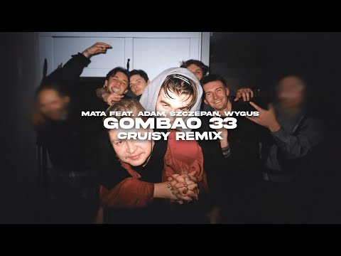 Mata feat. Adam, Szczepan, Wyguś - GOMBAO 33 (Cruisy Remix)