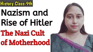 The Nazism & Rise of Hitler || The Nazi Cult of Motherhood || History || Class-9th