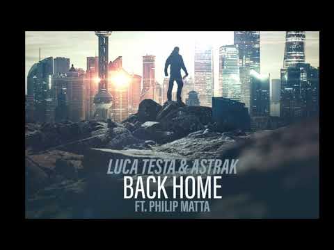 Luca Testa & Astrak ft. Philip Matta - Back Home (Audio)