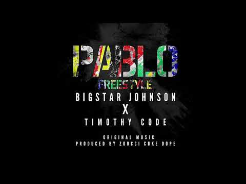 Pablo Freestyle - BigStar Johnson x Timothy Code