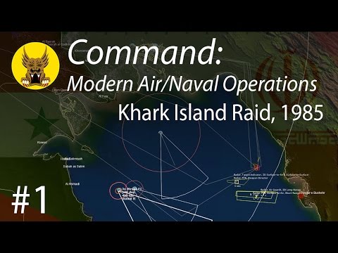Command: Modern Air/Naval Operations - Khark Island Raid, 1985 #1
