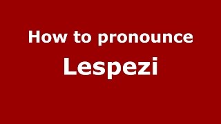 How to pronounce Lespezi